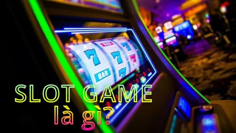 Tìm hiểu về khái niệm trò chơi slot game