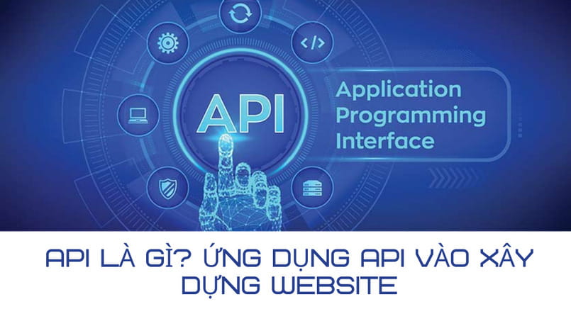 API là gì? Làm sao để ứng dụng API vào xây dựng website